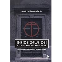 Inside Opus Dei: The True, Unfinished Story Inside Opus Dei: The True, Unfinished Story Paperback