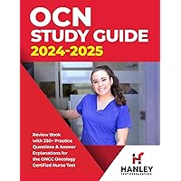 OCN Study Guide 2024-2025: Review Book With 330+ Practice Questions and Answer Explanations for the ONCC Oncology Certified Nurse Test OCN Study Guide 2024-2025: Review Book With 330+ Practice Questions and Answer Explanations for the ONCC Oncology Certified Nurse Test Paperback Audible Audiobook Kindle Hardcover Spiral-bound