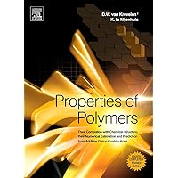 Properties of Polymers: Their Correlation with Chemical Structure; their Numerical Estimation and Prediction from Additive Group Contributions Properties of Polymers: Their Correlation with Chemical Structure; their Numerical Estimation and Prediction from Additive Group Contributions Hardcover eTextbook