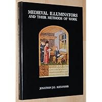 Medieval Illuminators and Their Methods of Work Medieval Illuminators and Their Methods of Work Hardcover Paperback