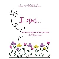 San's Child Inc. presents I AM: The Coloring Book and Journal of Affirmations San's Child Inc. presents I AM: The Coloring Book and Journal of Affirmations Paperback