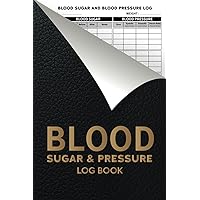 Blood Sugar And Blood Pressure Log Book (2 in 1): Enough For 52 Weeks Or One Year | Daily And Weekly To Monitor Blood Sugar And Blood Pressure Levels ... Log Book | Blood Glucose Journal For Diabetic