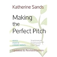 Making the Perfect Pitch : How to Catch a Literary Agent's Eye Making the Perfect Pitch : How to Catch a Literary Agent's Eye Kindle Paperback