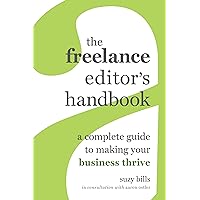 Freelance Editor's Handbook: A Complete Guide to Making Your Business Thrive