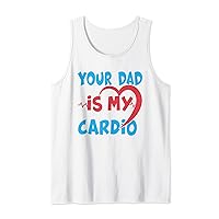Your Dad Is My Cardio Dad is my Favorite cardio workout Tank Top