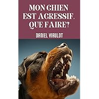 Mon chien est agressif, que faire ? (French Edition) Mon chien est agressif, que faire ? (French Edition) Kindle Paperback