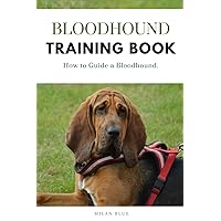 Bloodhound Training Book: How to Guide a Bloodhound