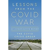 Lessons from the Covid War: An Investigative Report Lessons from the Covid War: An Investigative Report Paperback Audible Audiobook Kindle