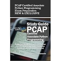 PCAP Certified Associate Python Programming Exam Preparation - NEW & EXCLUSIVE: Easily Pass the NEW PCAP Exam On Your First Try (Latest Questions + Exclusive Detailed Explanation & References) PCAP Certified Associate Python Programming Exam Preparation - NEW & EXCLUSIVE: Easily Pass the NEW PCAP Exam On Your First Try (Latest Questions + Exclusive Detailed Explanation & References) Kindle Paperback Hardcover