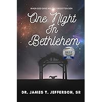 One Night In Bethlehem: When God Gave His Only Begotten Son One Night In Bethlehem: When God Gave His Only Begotten Son Paperback Kindle