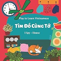 Play To Learn Vietnamese - I Spy House: A Bilingual Activity Book For Children to Learn Vietnamese/English|y| Fun I Spy| House Topic| Vui Hoc Tieng ... Trong Nha (Play To Learn Vietnamese Series) Play To Learn Vietnamese - I Spy House: A Bilingual Activity Book For Children to Learn Vietnamese/English|y| Fun I Spy| House Topic| Vui Hoc Tieng ... Trong Nha (Play To Learn Vietnamese Series) Paperback Kindle