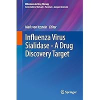 Influenza Virus Sialidase - A Drug Discovery Target (Milestones in Drug Therapy) Influenza Virus Sialidase - A Drug Discovery Target (Milestones in Drug Therapy) Kindle Hardcover Paperback