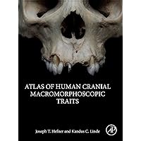 Atlas of Human Cranial Macromorphoscopic Traits Atlas of Human Cranial Macromorphoscopic Traits Hardcover Kindle