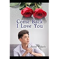 COME BACK, I LOVE YOU: A Bangkok Love Story