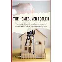 The Homebuyer Toolkit: Practical tips & tricks for home buyers to navigate a competitive seller's market and find their perfect home The Homebuyer Toolkit: Practical tips & tricks for home buyers to navigate a competitive seller's market and find their perfect home Paperback Kindle