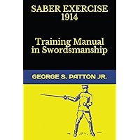 Saber Exercise 1914 Training Manual in Swordsmanship Saber Exercise 1914 Training Manual in Swordsmanship Paperback Kindle