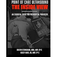 Point of Care Ultrasound: The Inside View: An essential guide for first responders (IA MED) Point of Care Ultrasound: The Inside View: An essential guide for first responders (IA MED) Paperback Kindle
