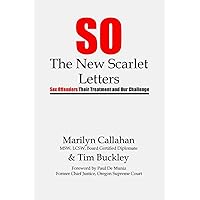 S.O. The New Scarlet Letters: Sex Offenders, Their Treatment and Our Challenge S.O. The New Scarlet Letters: Sex Offenders, Their Treatment and Our Challenge Paperback Kindle