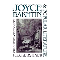 Joyce, Bakhtin, and Popular Literature: Chronicles of Disorder Joyce, Bakhtin, and Popular Literature: Chronicles of Disorder Kindle Hardcover Paperback