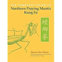 The Complete Guide to Northern Praying Mantis Kung Fu The Complete Guide to Northern Praying Mantis Kung Fu Paperback Kindle