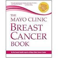 The Mayo Clinic Breast Cancer Book The Mayo Clinic Breast Cancer Book Paperback Kindle