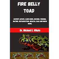 FIRE BELLY TOAD: Expert advice, care keeping guide, housing, feeding, mating, reproduction, health, FAQs and lots more