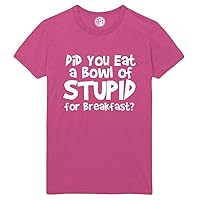 Did You Eat a Bowl of Stupid Printed T-Shirt - Sangria - Large