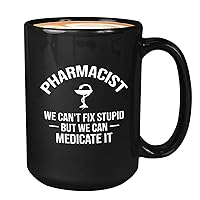 Pharmacist Coffee Mug 15oz Black - Pharmacist We Can't Fix Stupid - Pharmacy Student Future Bowl of Hygieia School Congrats Grad New PharmD