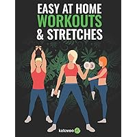 Easy At Home Workouts and Stretches Easy At Home Workouts and Stretches Paperback Kindle