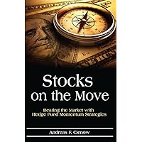 Stocks on the Move: Beating the Market with Hedge Fund Momentum Strategies Stocks on the Move: Beating the Market with Hedge Fund Momentum Strategies Paperback Kindle