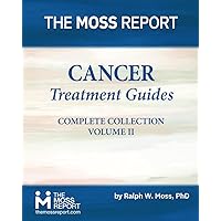 The Moss Report: Cancer Treatment Guides - Complete Collection Volume 2