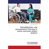 Rehabilitation and occupational therapy in some common motor deficits