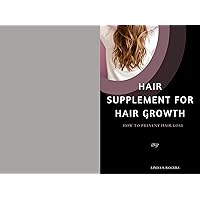 Hair supplement for hair growth : How to prevent hair loss Hair supplement for hair growth : How to prevent hair loss Kindle Paperback