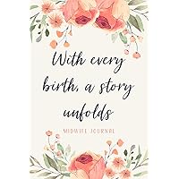 Midwife Journal and Birth Log Notebook Gift for Midwives: Record Mother and Baby Details, Labor, Delivery, and Postpartum Care Notes, Extra Space for Reflection Midwife Journal and Birth Log Notebook Gift for Midwives: Record Mother and Baby Details, Labor, Delivery, and Postpartum Care Notes, Extra Space for Reflection Paperback