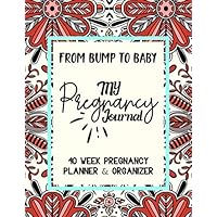 My Pregnancy Journal: From Bump to Baby- 40 Week Pregnancy Planner & Organizer: Pregnancy Journal for First Time Moms | Pregnancy Planner Gift Idea | Watercolor/Floral Pattern Series: Vol- 33