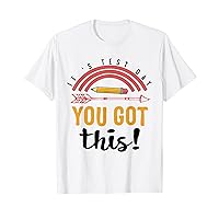 Test Day Teacher Shirt You Got This Gifts for Women Kids T-Shirt