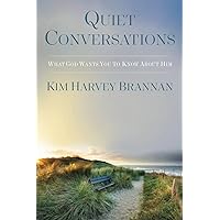 Quiet Conversations: What God Wants You To Know About Him Quiet Conversations: What God Wants You To Know About Him Paperback Kindle Audible Audiobook Hardcover