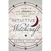 Intuitive Witchcraft: How to Use Intuition to Elevate Your Craft Intuitive Witchcraft: How to Use Intuition to Elevate Your Craft Paperback Kindle Audible Audiobook Audio CD