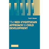 The Neo-Vygotskian Approach to Child Development The Neo-Vygotskian Approach to Child Development Hardcover Kindle Paperback