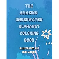 The Amazing Underwater Alphabet Coloring Book: Fish Alphabet Coloring Book for Kids and Adults