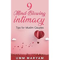9 Mind-Blowing Intimacy Tips For Muslim couples 9 Mind-Blowing Intimacy Tips For Muslim couples Kindle