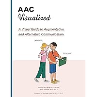 AAC Visualized: A Visual Guide to Augmentative and Alternative Communication AAC Visualized: A Visual Guide to Augmentative and Alternative Communication Paperback