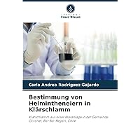 Bestimmung von Helmintheneiern in Klärschlamm: Klärschlamm aus einer Kläranlage in der Gemeinde Coronel, Bio-Bio-Region, Chile (German Edition)