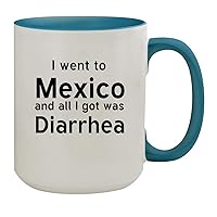 I Went To Mexico And All I Got Was Diarrhea - 15oz Ceramic Inner & Handle Colored Coffee Mug, Light Blue