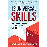 12 Universal Skills: The Beginner's Guide to a Successful Work Life 12 Universal Skills: The Beginner's Guide to a Successful Work Life Paperback Kindle Audible Audiobook Hardcover