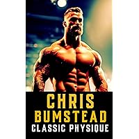 Chris Bumstead: Secrets to a Classic Physique: Weight Lifting, Mr. Olympia, Body Building, and Nutrition Tips (The Bodybuilding Library) Chris Bumstead: Secrets to a Classic Physique: Weight Lifting, Mr. Olympia, Body Building, and Nutrition Tips (The Bodybuilding Library) Paperback Kindle