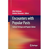 Encounters with Popular Pasts: Cultural Heritage and Popular Culture Encounters with Popular Pasts: Cultural Heritage and Popular Culture Kindle Hardcover Paperback