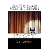 Bit Players, Has-Been Actors and Other Posers: A must-read for fans of Glee, High School Musical and Twilight Bit Players, Has-Been Actors and Other Posers: A must-read for fans of Glee, High School Musical and Twilight Paperback Kindle
