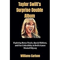 Taylor Swift's Surprise Double Album: Exploring Bonus Tracks, Special Editions, and Fan Collectibility in Swift's Latest Musical Odyssey Taylor Swift's Surprise Double Album: Exploring Bonus Tracks, Special Editions, and Fan Collectibility in Swift's Latest Musical Odyssey Paperback