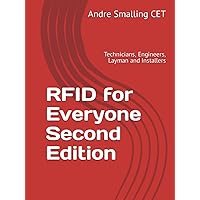 RFID for Everyone: Technicians, Engineers, Layman and Installers RFID for Everyone: Technicians, Engineers, Layman and Installers Hardcover Paperback